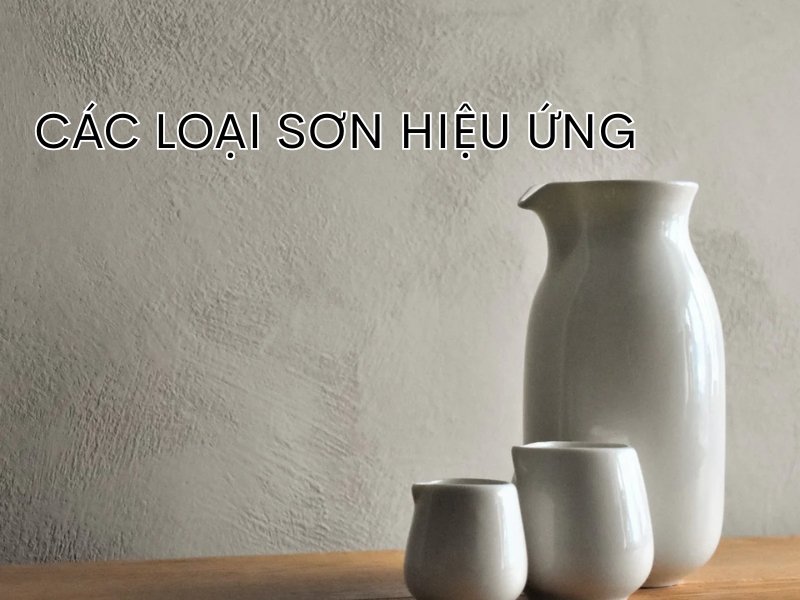 Các loại Sơn hiệu ứng thông dụng hiện nay