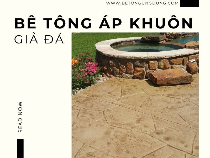 Bê tông áp khuôn giả đá là gì? Giải pháp thay thế đá tự nhiên bền – đẹp – tiết kiệm