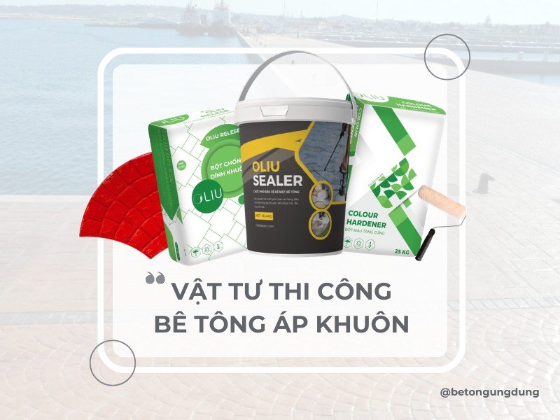 Vật tư thi công bê tông áp khuôn gồm những gì?
